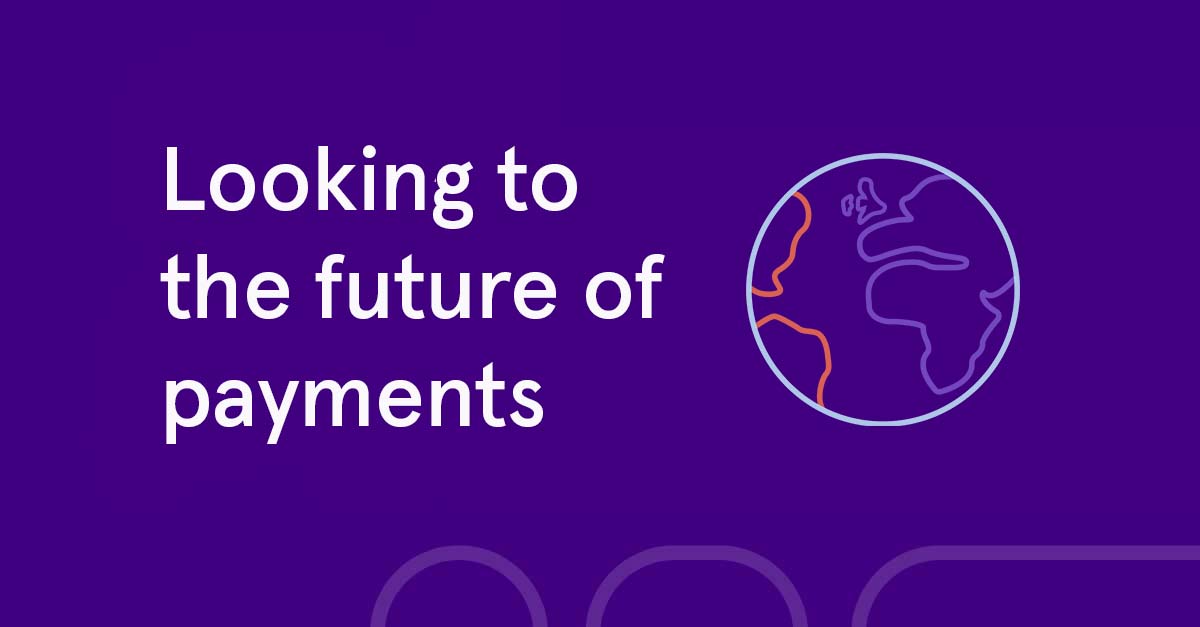 Looking to the future of payments