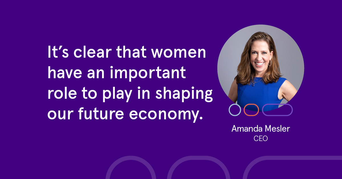 it's clear that women have an important role to play in shaping our future economy - Amanda Mesler, CEO